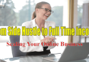 From Side Hustle to Full-Time Income: Scaling Your Online Business